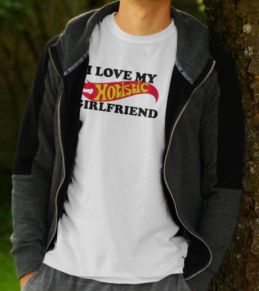 I Love My Holistic Girlfriend Hot Wheels T-Shirt
