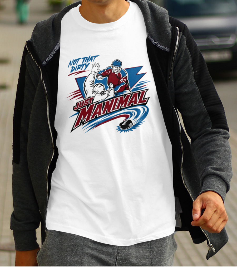 Not That Dirty Just Manimal Colorado Avalanche T-Shirt