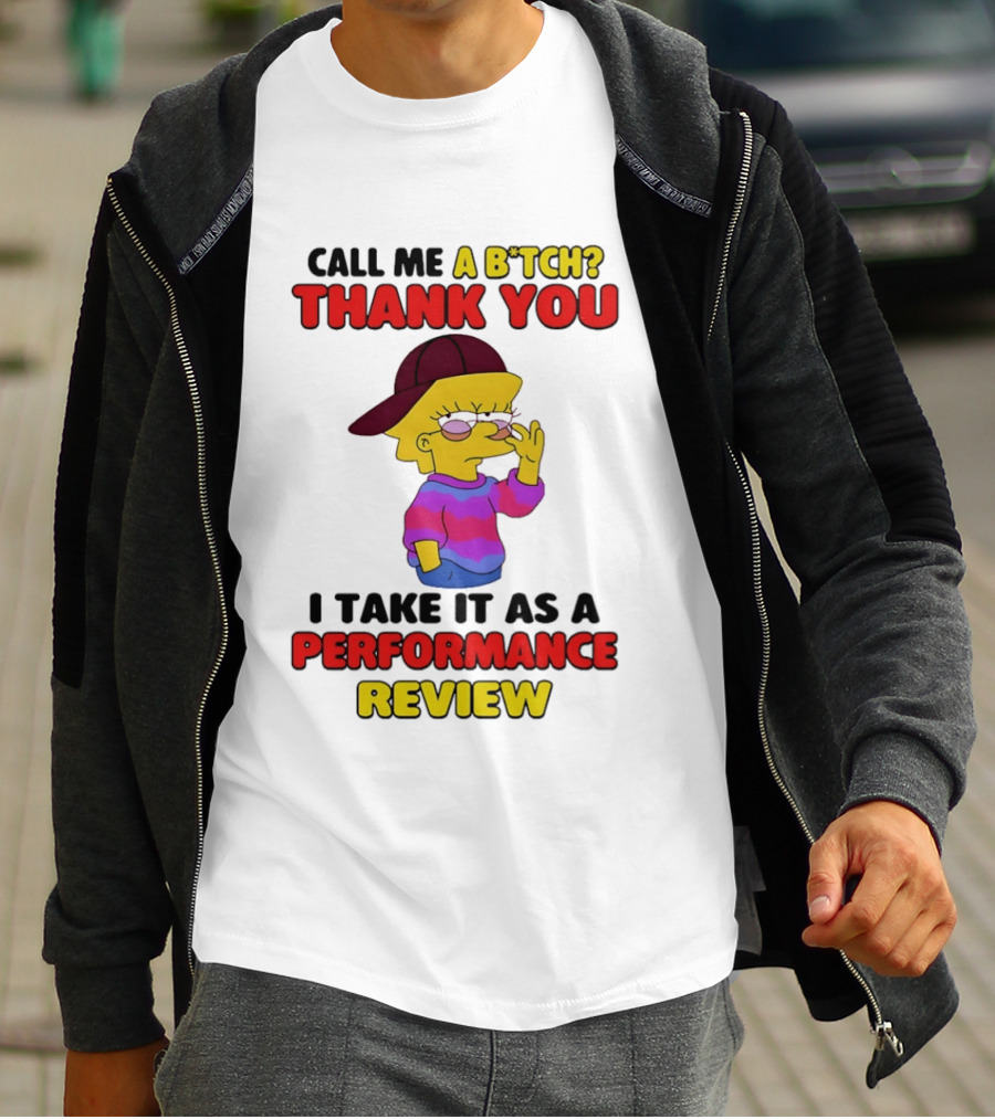Simpsons Call Me A B*tch Thank You I Take It As A Performance Review T-Shirt