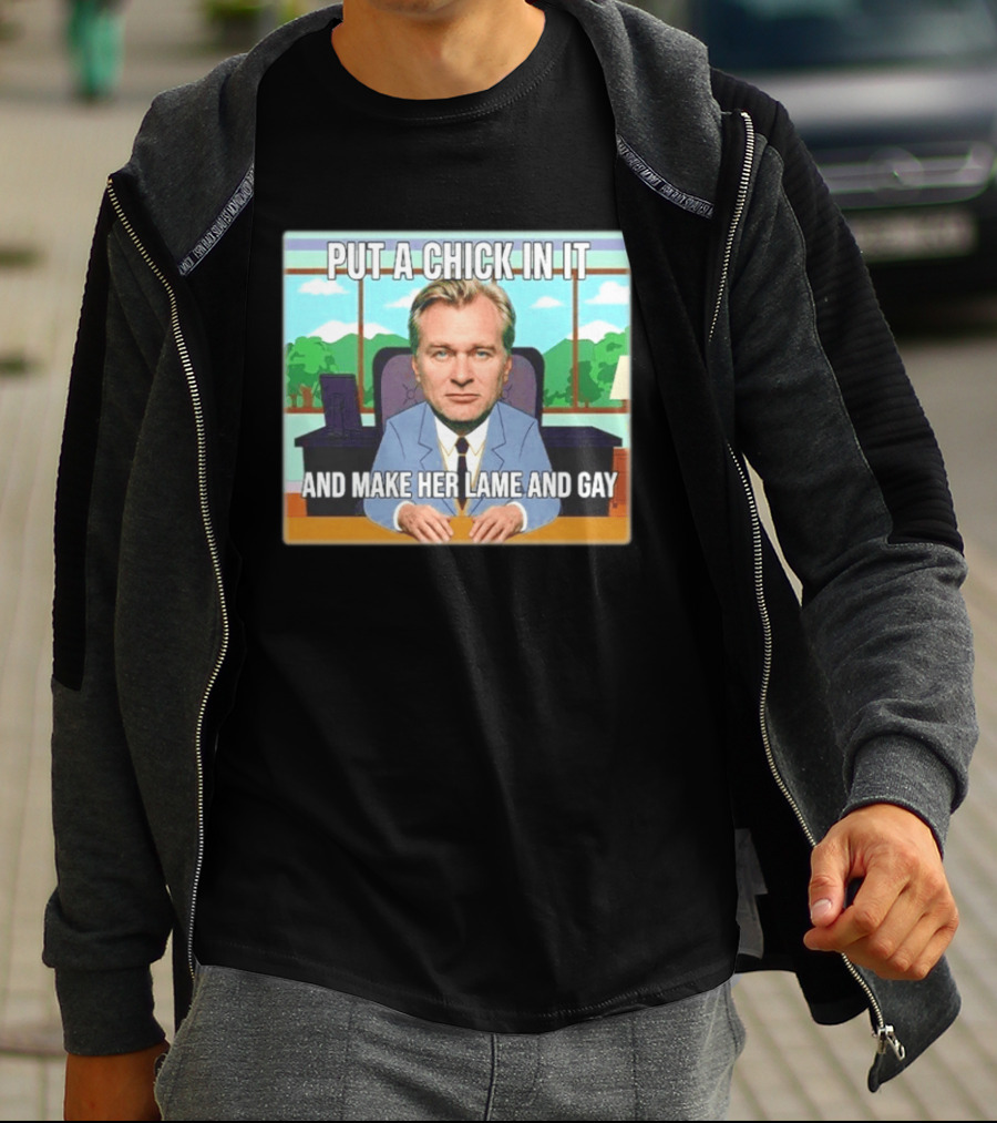 Christopher Nolan Put A Chick In It And Make Her Lame And Gay South Park Mashup T-Shirt