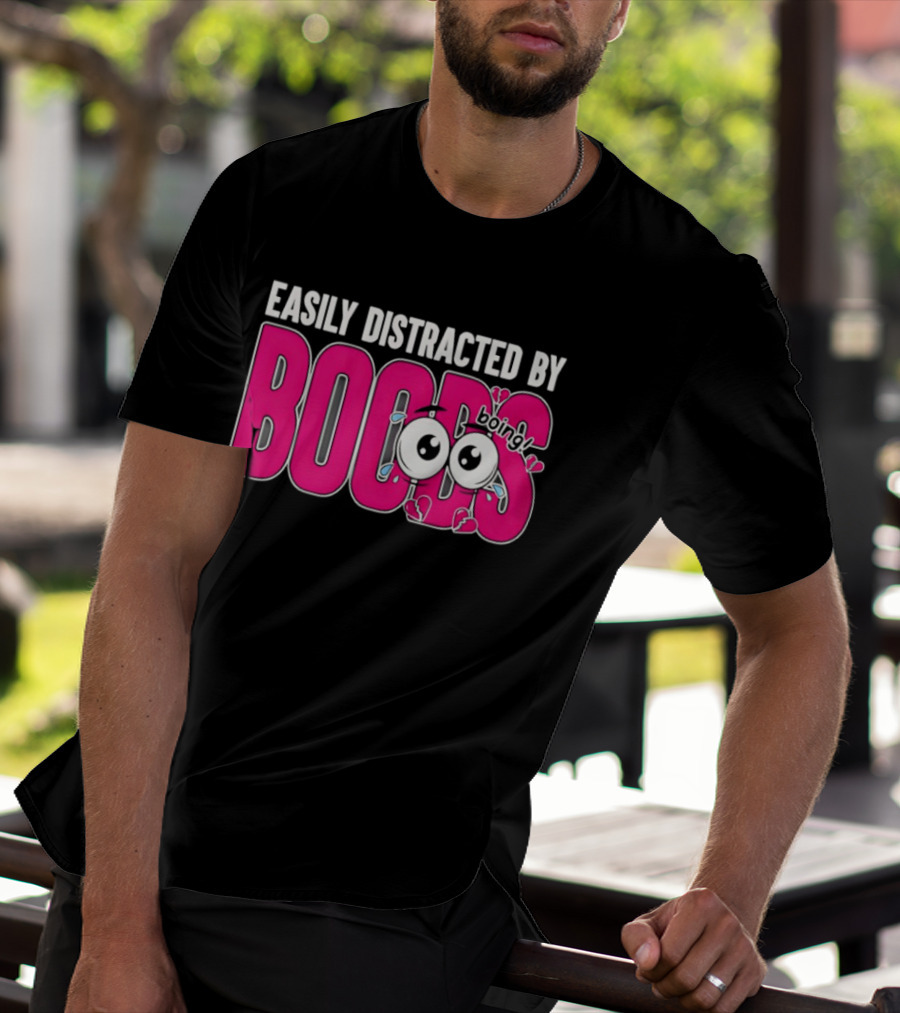 Easily Distracted By Boobs Boing Eyes T-Shirt