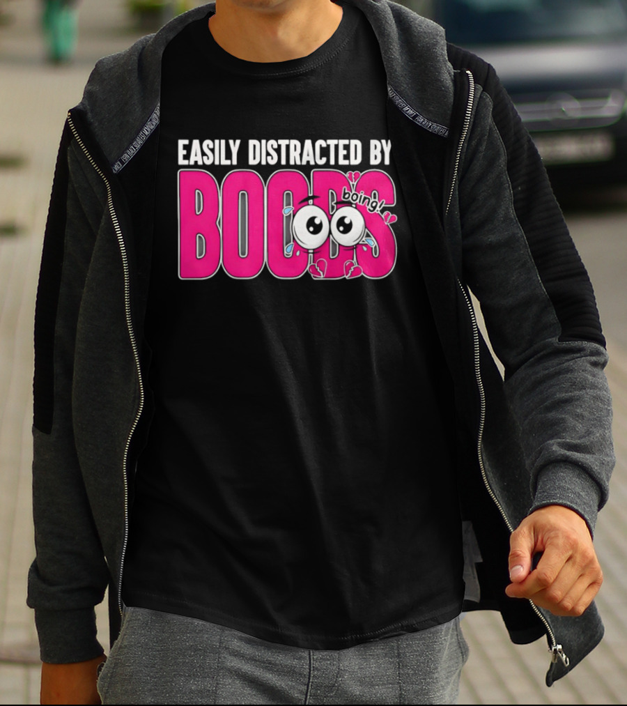 Easily Distracted By Boobs Boing Eyes T-Shirt