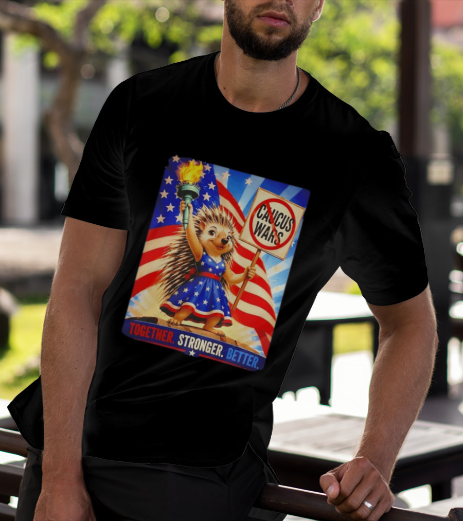 Hedgehog Liberty No Caucus Wars Together Stronger Better T-Shirt
