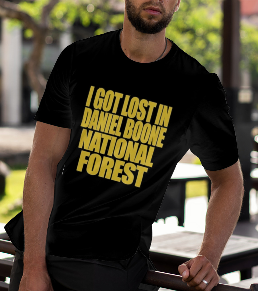 I Got Lost In Daniel Boone National Forest Kentucky Souvenir T-Shirt