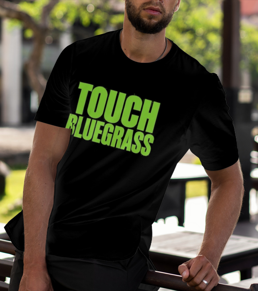 Touch Bluegrass Kentucky Humor T-Shirt
