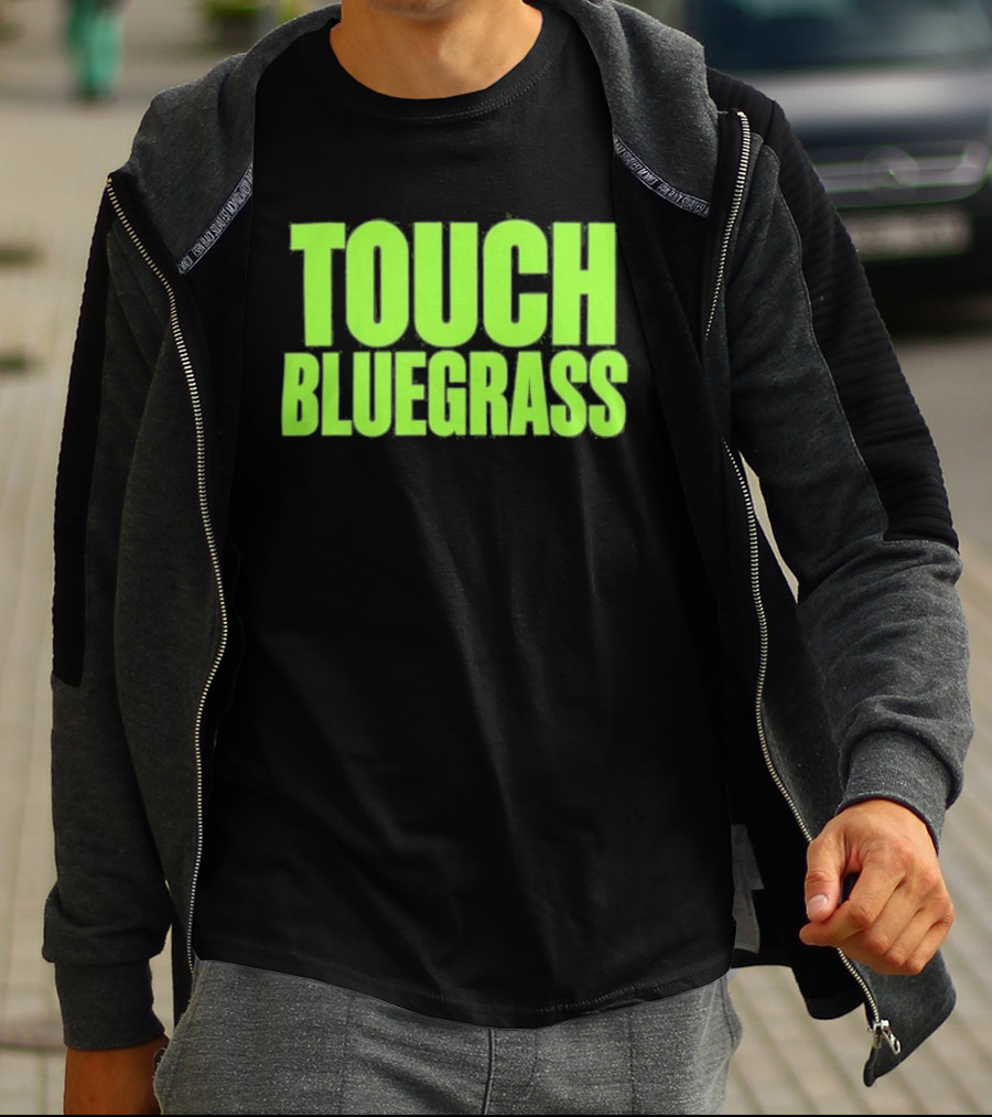 Touch Bluegrass Kentucky Humor T-Shirt