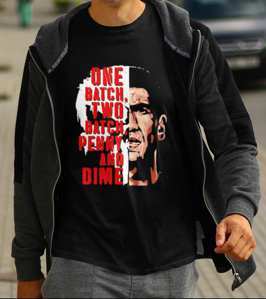 Punisher One Batch Two Batch Penny And Dime Iconic Motivational Phrase T-Shirt