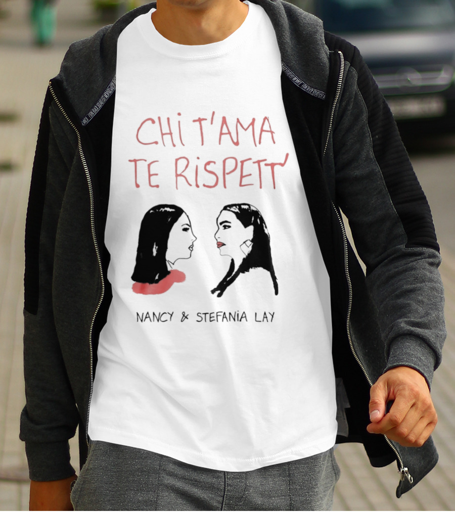 Chi T'ama Te Rispett' Nancy Stefania Lay Neapolitan Neomelodic T-Shirt