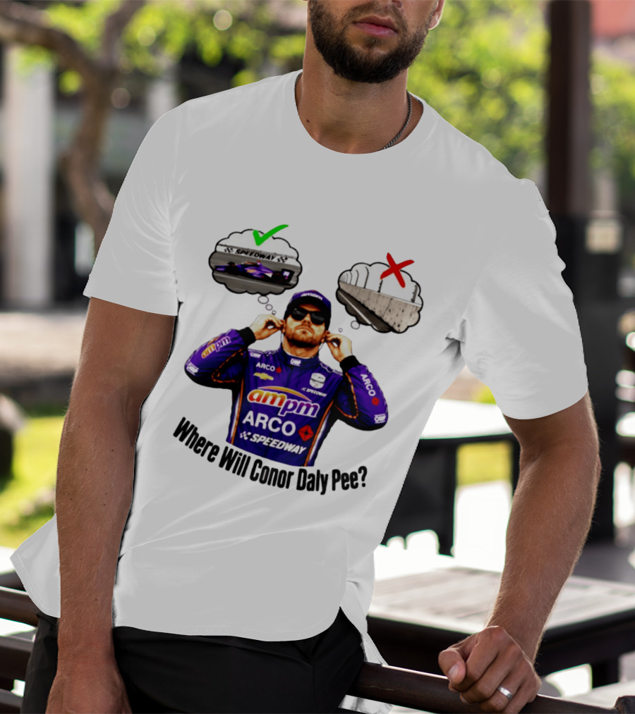 IndyCar 2026 Conor Daly AMPM Arco Speedway Where Will Conor Daly Pee T-Shirt