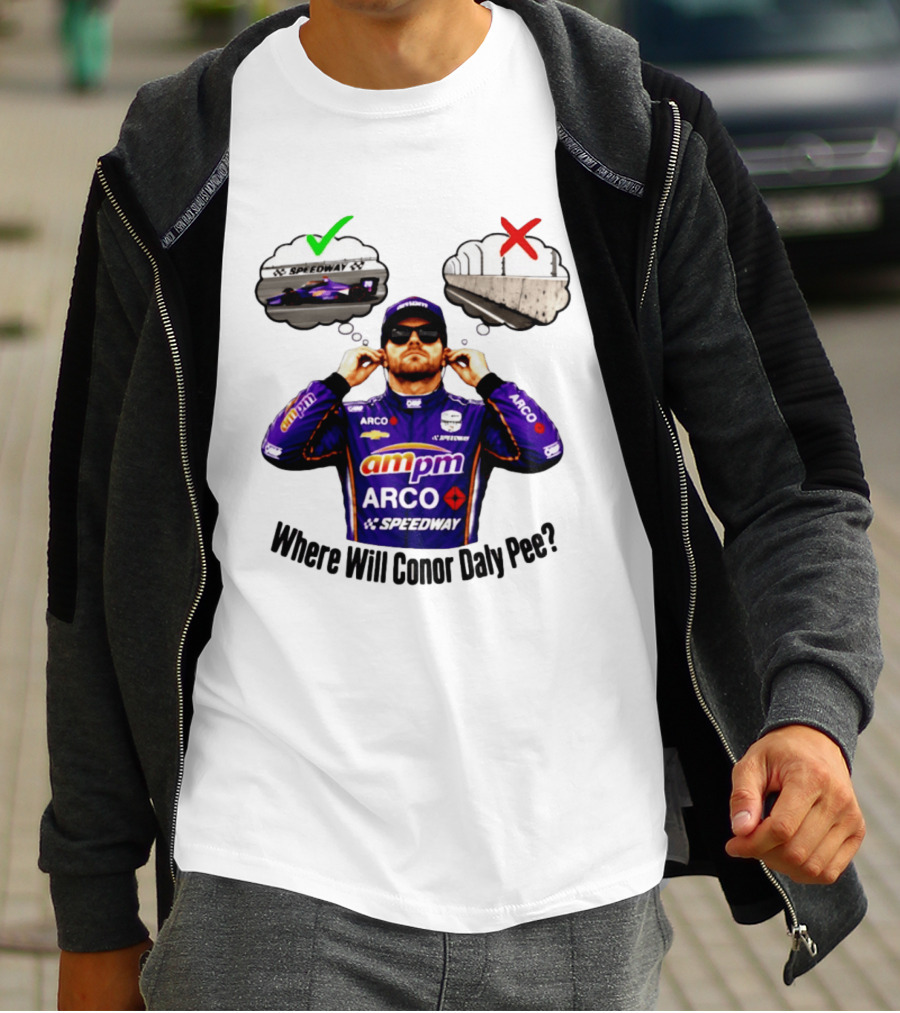 IndyCar 2026 Conor Daly AMPM Arco Speedway Where Will Conor Daly Pee T-Shirt