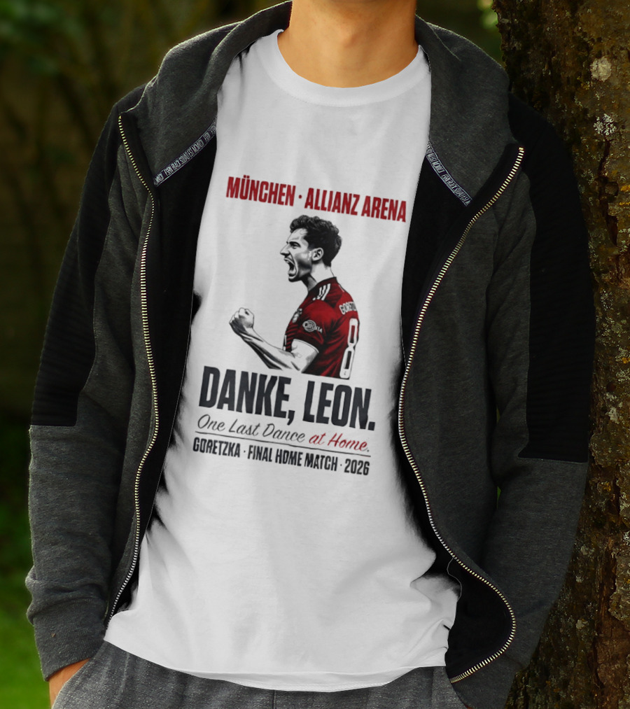 München Allianz Arena Danke Leon One Last Dance At Home Goretzka Final Home Match 2026 T-Shirt