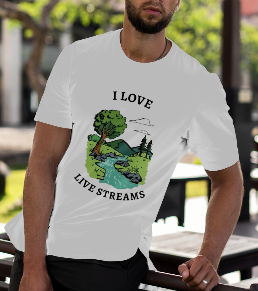 I Love Live Streams Nature Landscape With Trees And River T-Shirt