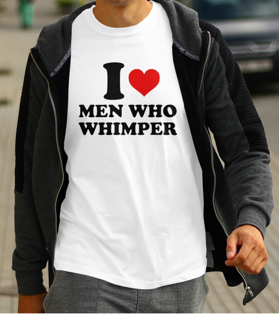 I Heart Men Who Whimper T-Shirt