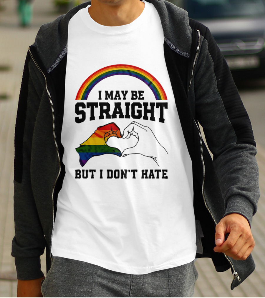 I May Be Straight But I Don't Hate Rainbow Heart Hands Pride T-Shirt