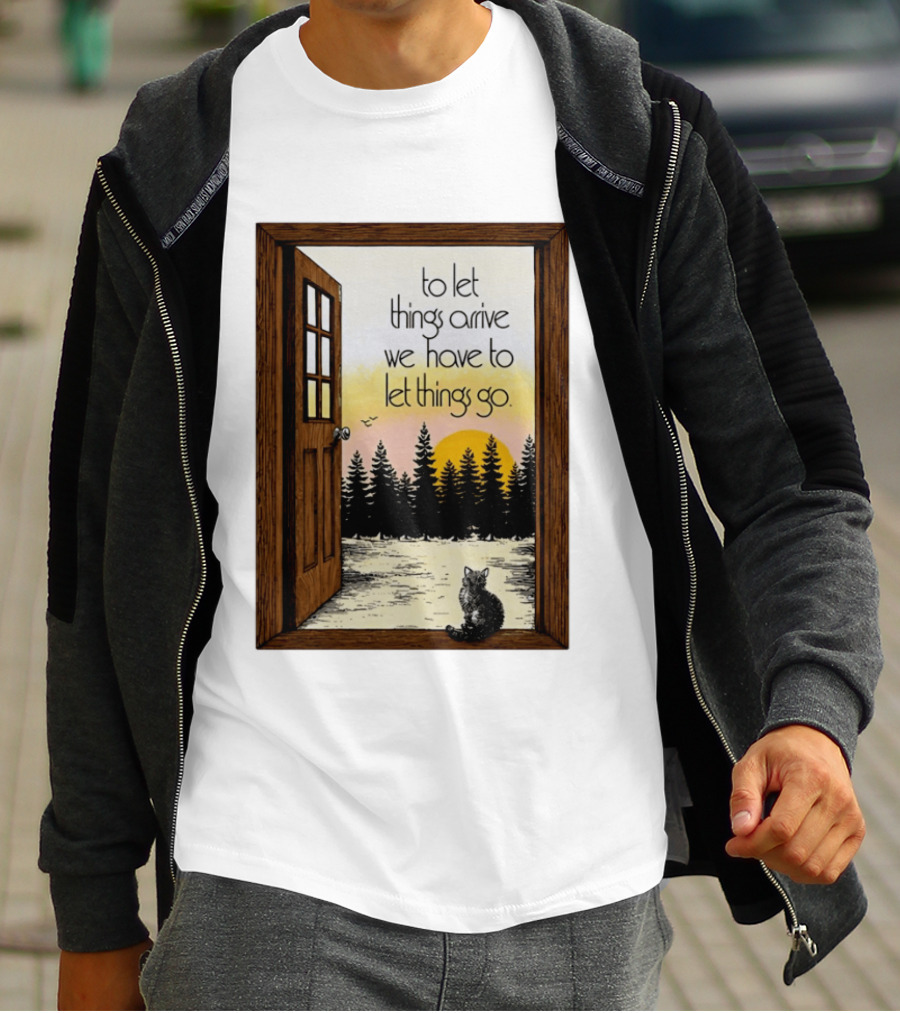 Sunset Landscape Cat Open Door Forest To Let Things Arrive We Have To Let Things Go T-Shirt