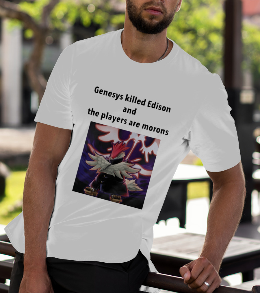 Genesys Killed Edison And The Players Are Morons Yu Gi Oh Image T-Shirt