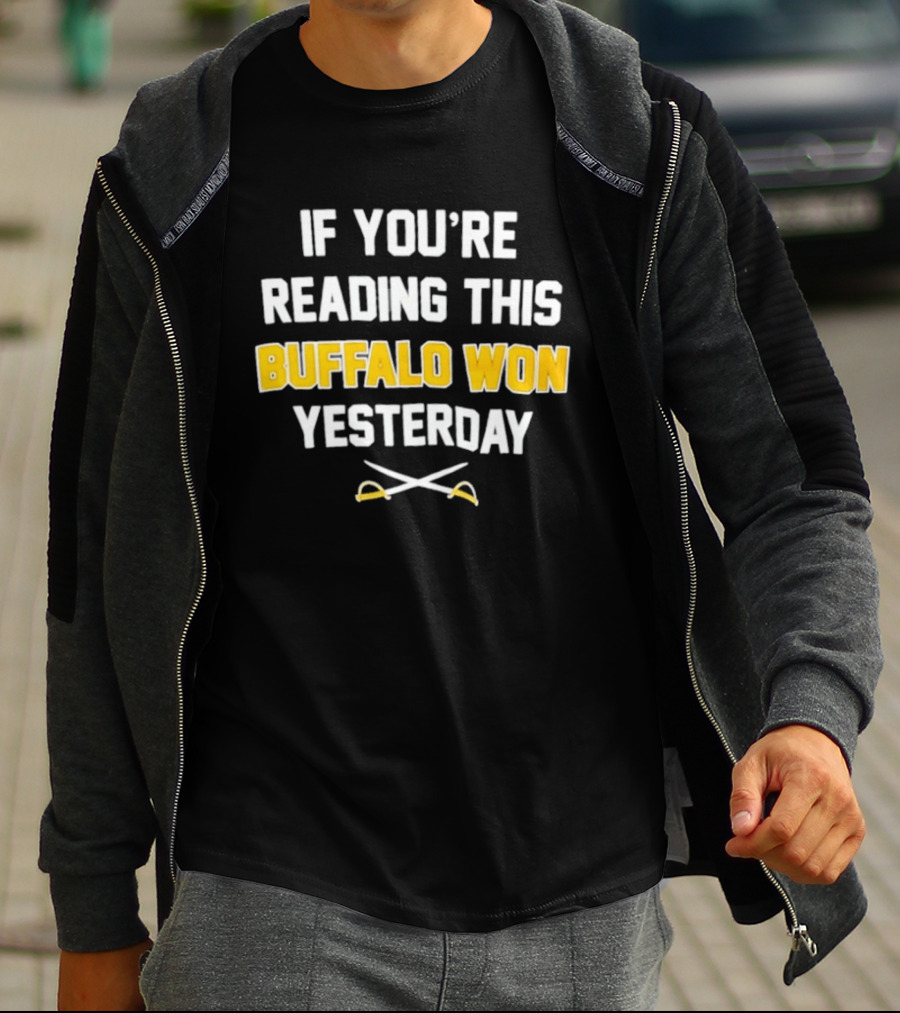 Buffalo Sabres Victory Celebration If You're Reading This Buffalo Won Yesterday T-Shirt