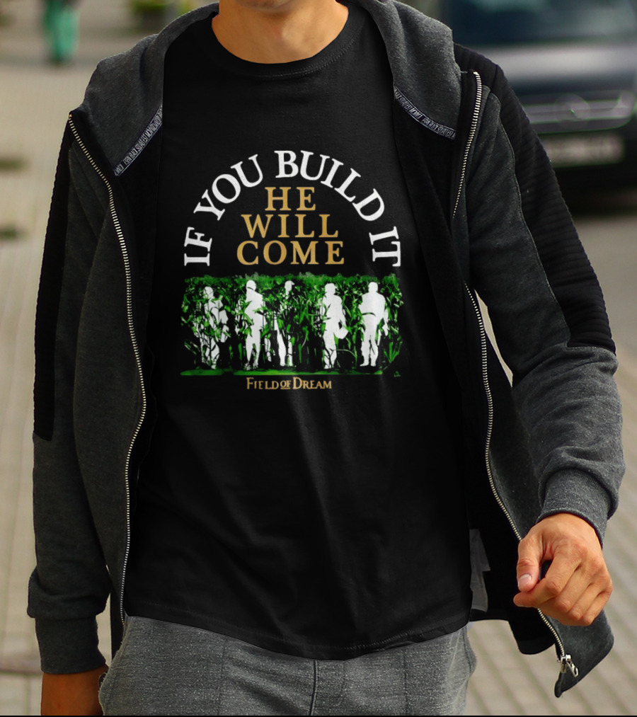 Field Of Dreams If You Build It He Will Come Baseball T-Shirt