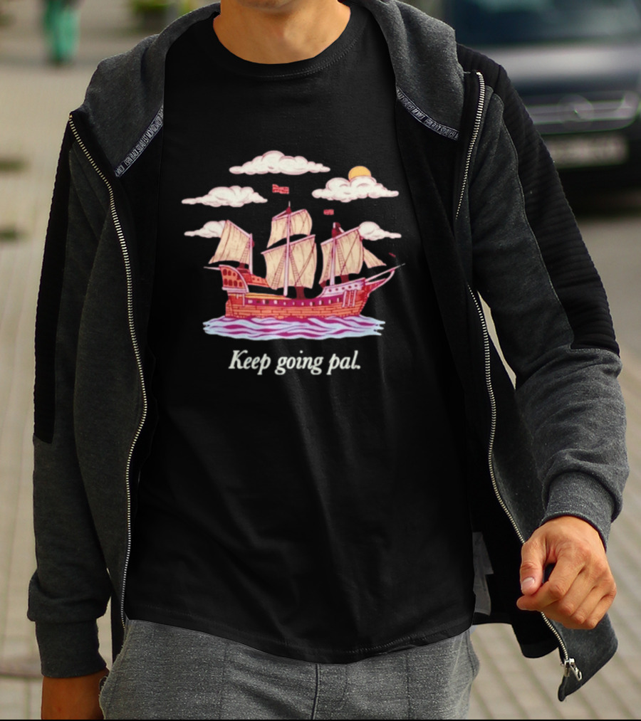 Keep Going Pal Sailing Ship Clouds Sun Sam Alkhatib T-Shirt