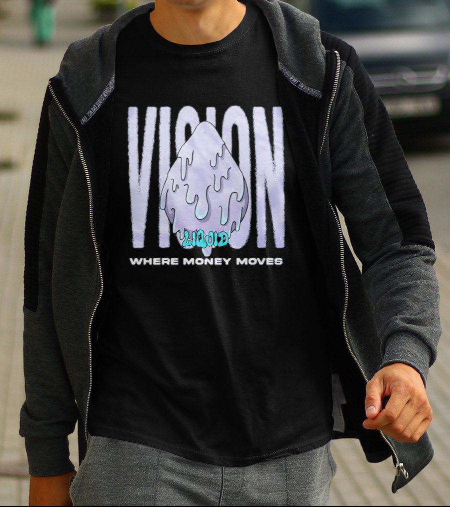 Liquid Vision Where Money Moves Dripping T-Shirt