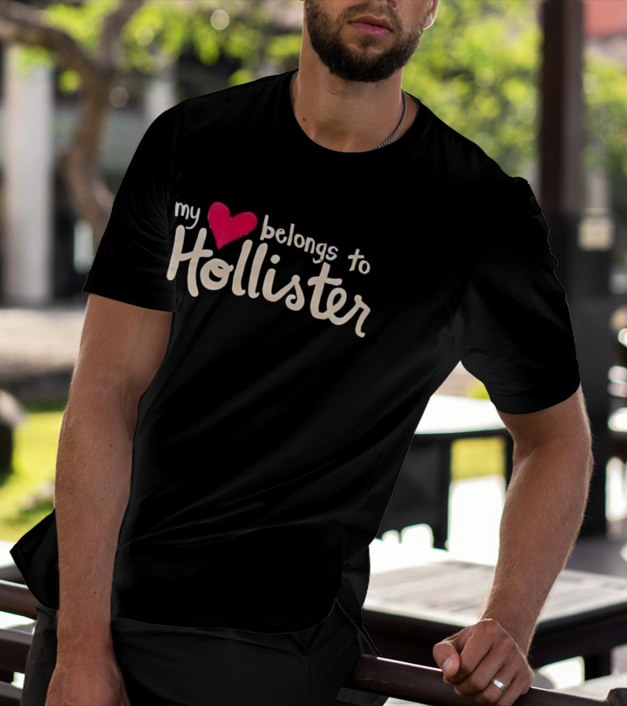 My Love Belongs To Hollister Heart T-Shirt