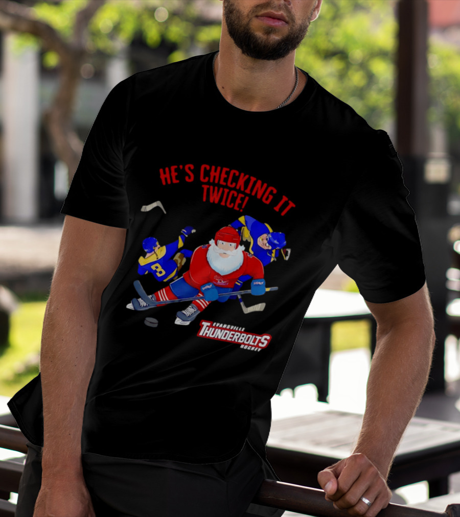 Santa Claus Evansville Thunderbolts Hockey He's Checking It Twice T-Shirt