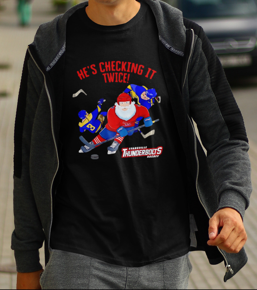 Santa Claus Evansville Thunderbolts Hockey He's Checking It Twice T-Shirt