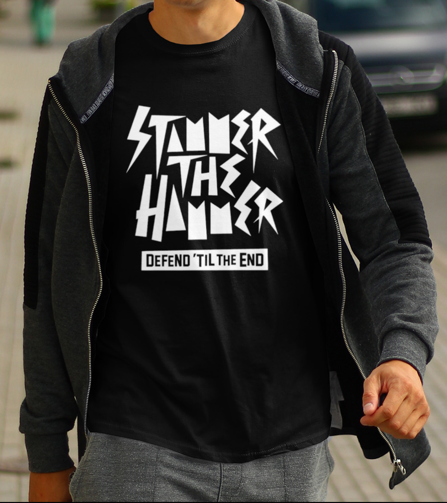 Stammer The Hammer Defend Til The End T-Shirt