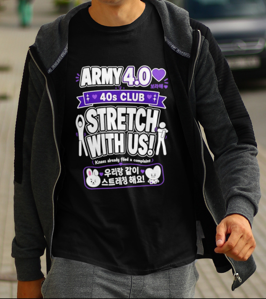 ARMY 4.0 40s Club Stretch With Us BTS Fans Knees Complaint T-Shirt