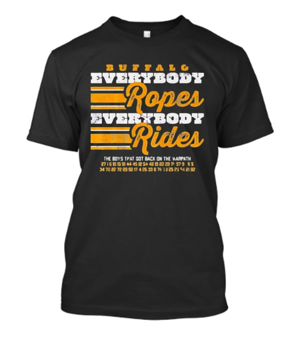 Buffalo Everybody Ropes Everybody Rides Guys That Get Back In The Saddle T-Shirt