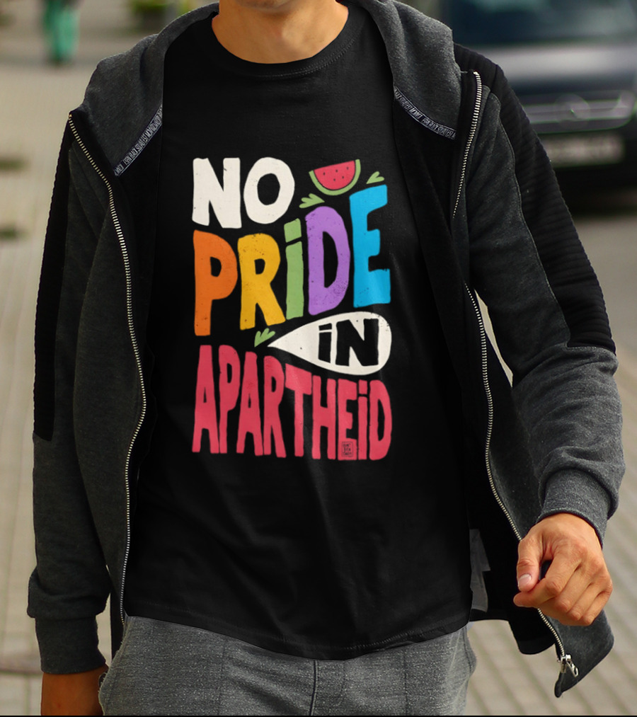 No Pride In Apartheid LGBTQ Palestine Awareness T-Shirt