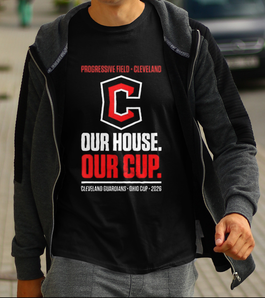 Progressive Field Cleveland Our House Our Cup Cleveland Guardians Ohio Cup 2026 T-Shirt