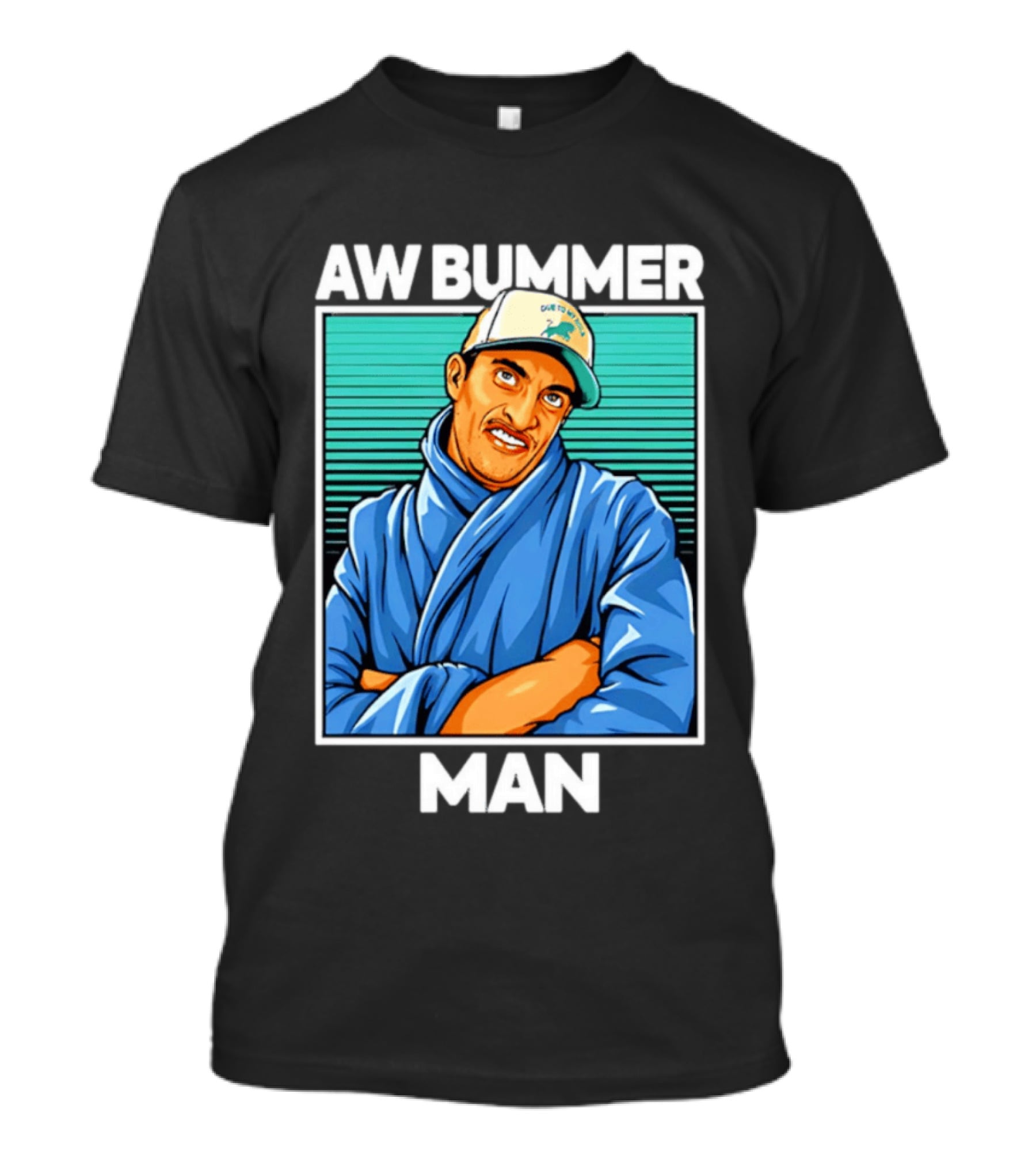AW Bummer Man PE Guy Due To Stew Cap T-Shirt