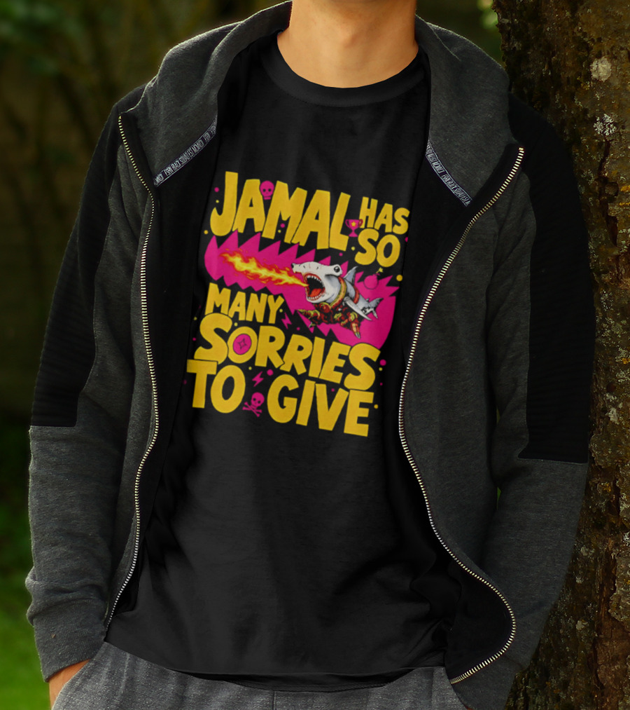 Jamal Has So Many Sorries To Give Fire Breathing Shark T-Shirt
