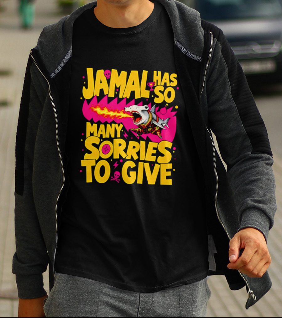 Jamal Has So Many Sorries To Give Fire Breathing Shark T-Shirt