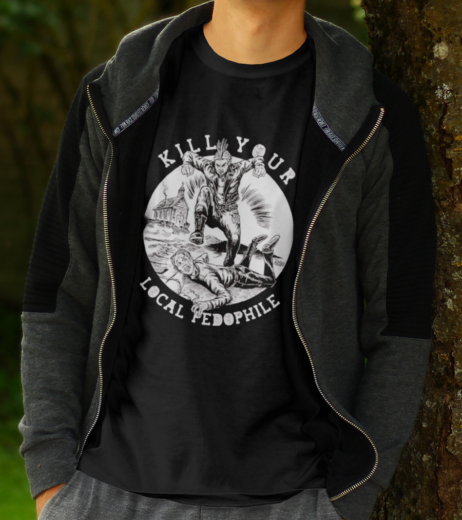 Kill Your Local Pedophile T-Shirt