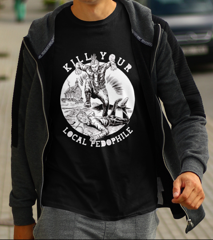 Kill Your Local Pedophile T-Shirt