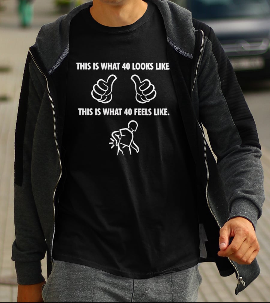 This Is What 40 Looks Like Thumbs Up This Is What 40 Feels Like Back Pain T-Shirt
