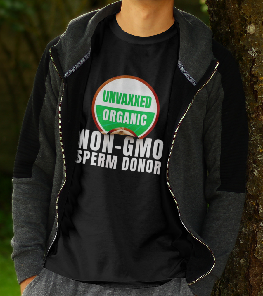 Unvaxxed Organic Non GMO Sperm Donor Eco Friendly T-Shirt