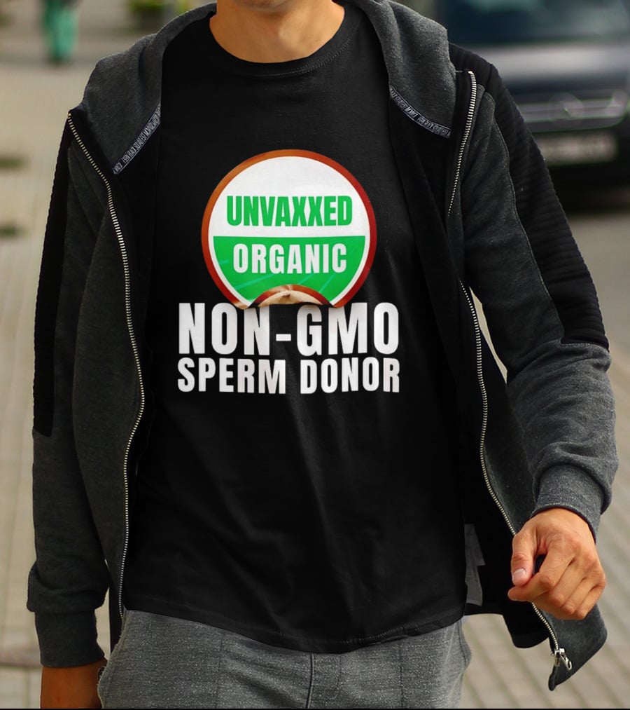 Unvaxxed Organic Non GMO Sperm Donor Eco Friendly T-Shirt