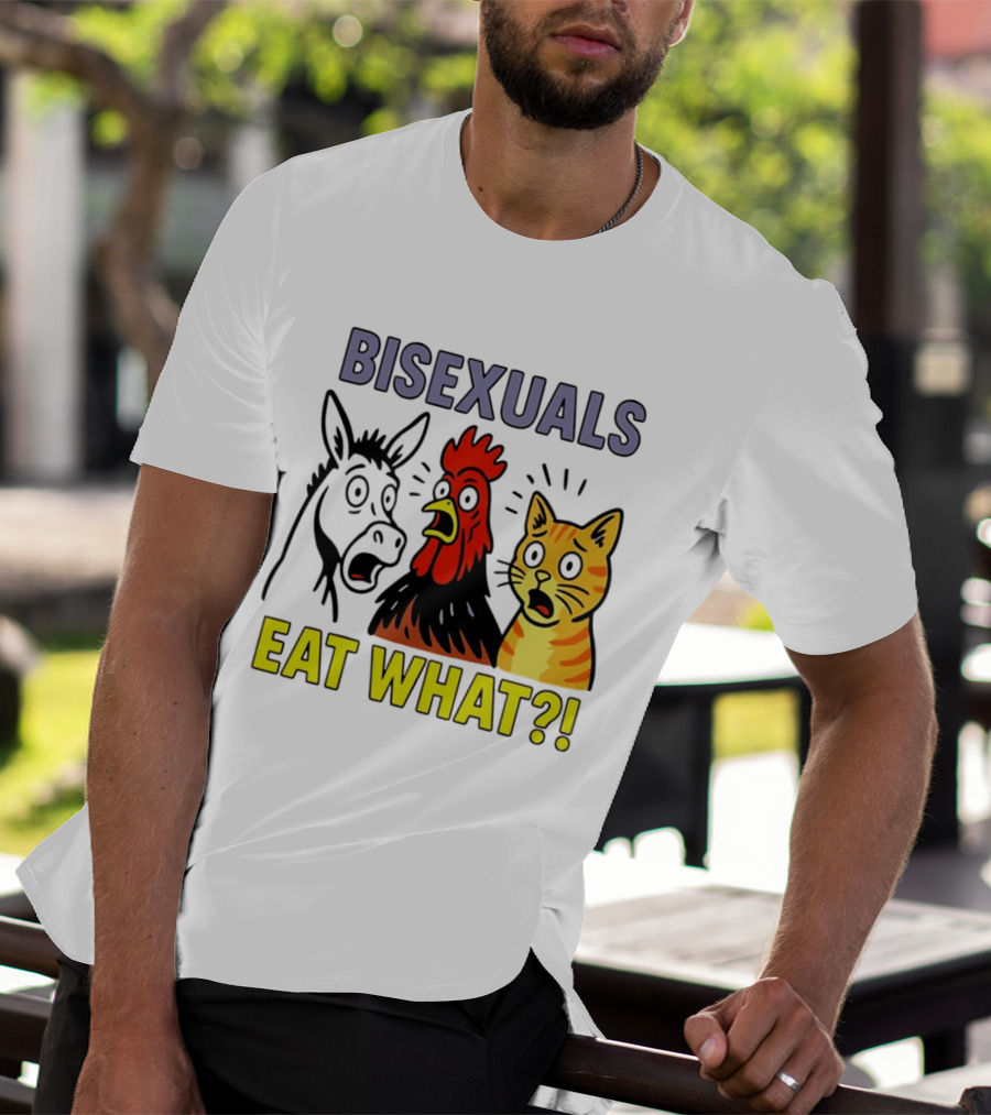 Bisexuals Eat What Donkey Chicken Cat Shocked Reactions T-Shirt
