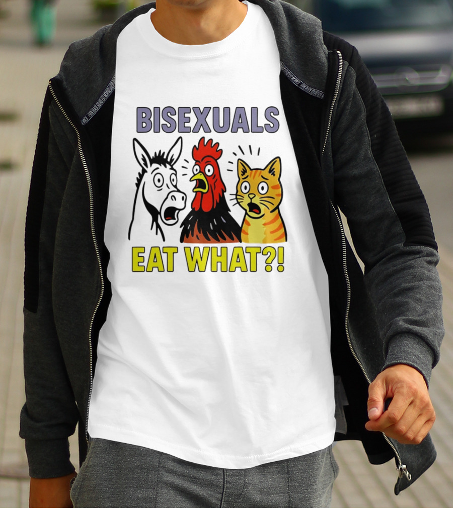 Bisexuals Eat What Donkey Chicken Cat Shocked Reactions T-Shirt