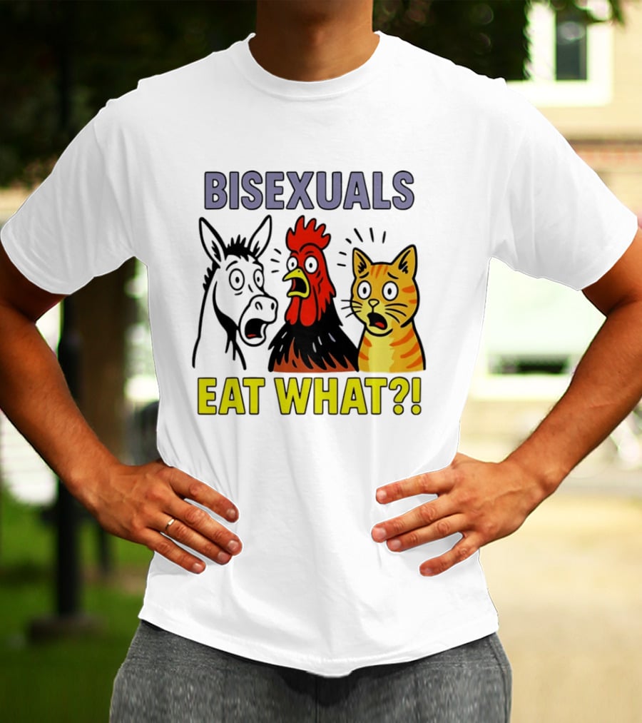Bisexuals Eat What Donkey Chicken Cat Shocked Reactions T-Shirt