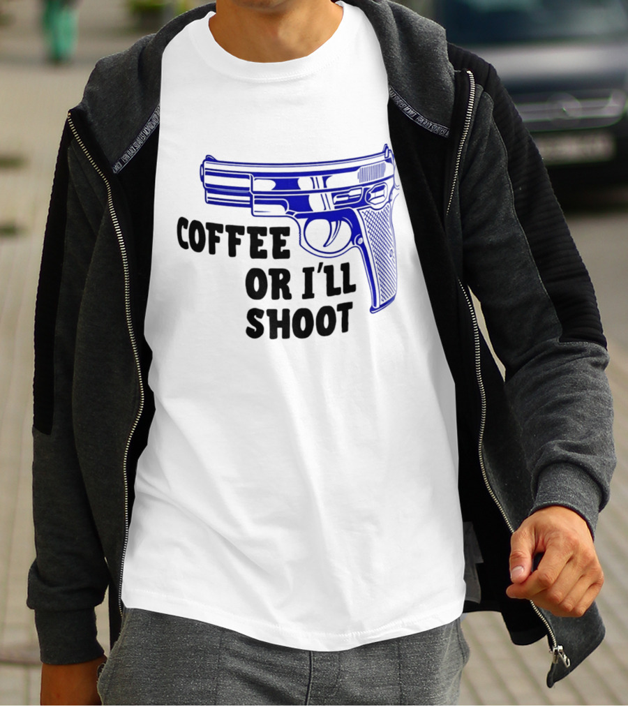 Coffee Or I'll Shoot Gun Pistol T-Shirt