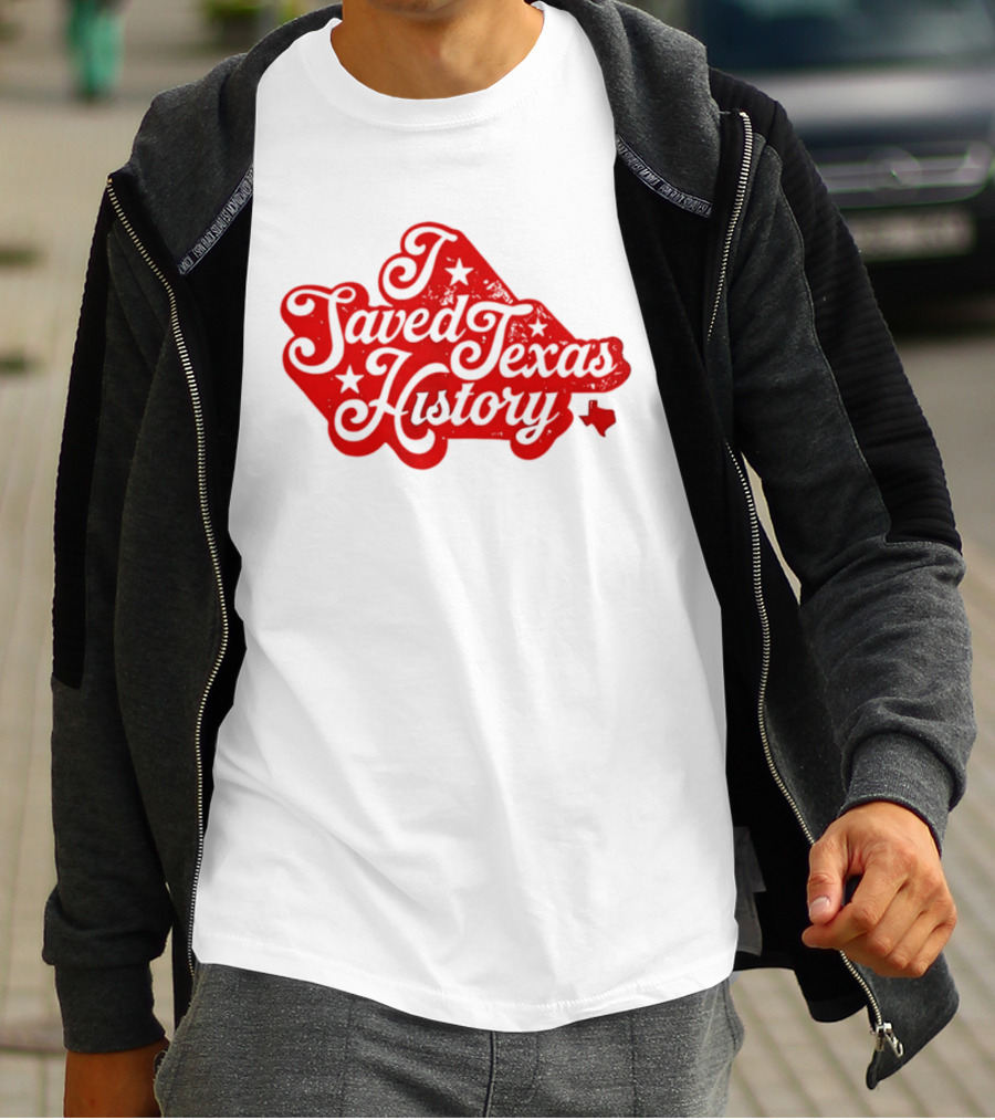 Texas History Preservation I Saved Texas T-Shirt