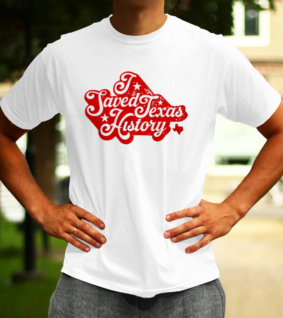 Texas History Preservation I Saved Texas T-Shirt