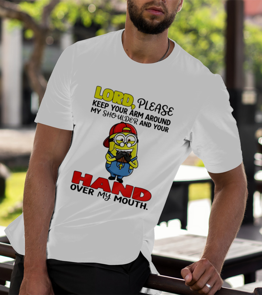 Lord Please Keep Your Arm Around My Shoulder Minion T-Shirt