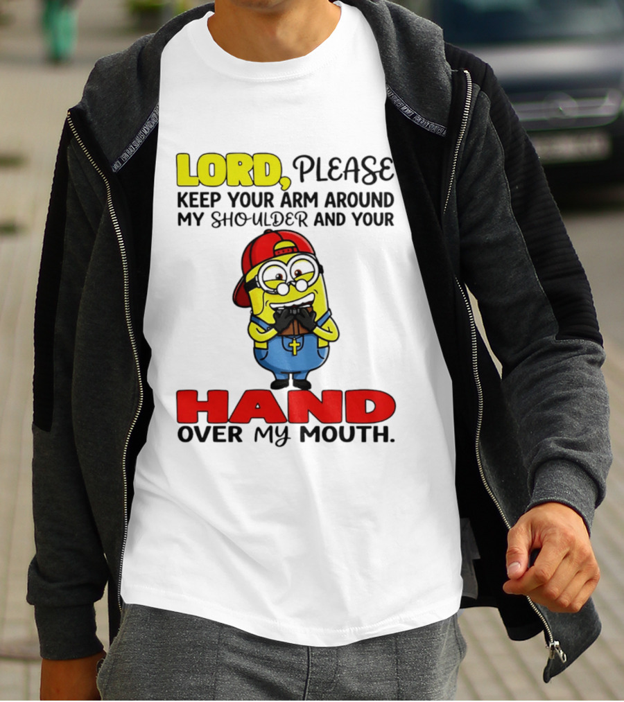 Lord Please Keep Your Arm Around My Shoulder Minion T-Shirt