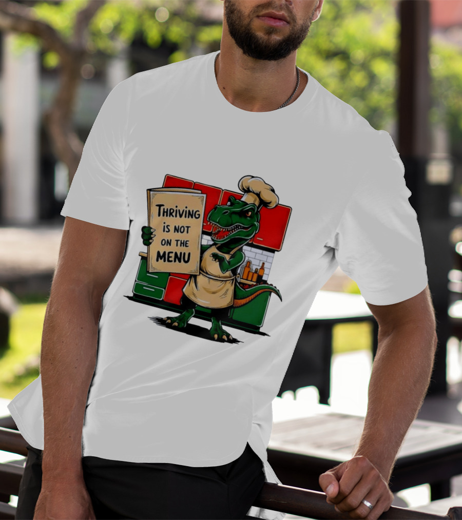 Thriving Is Not On The Menu Dinosaur Chef Kitchen Cooking T-Shirt
