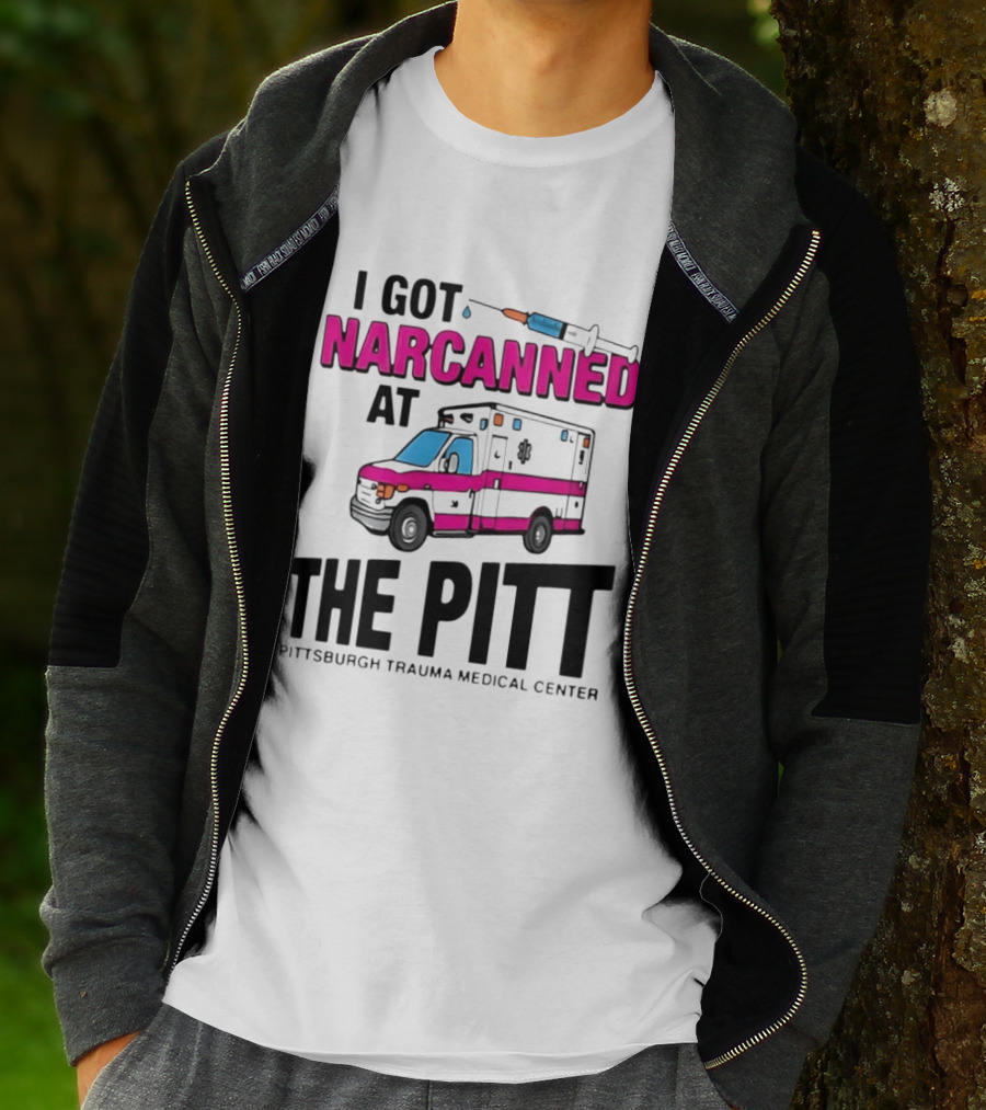 I Got Narcanned At Pittsburgh Trauma Medical Center The Pitt Ambulance Narcan T-Shirt